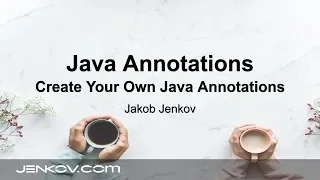 Java Annotations - Create your own custom Java Annotations