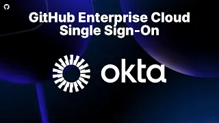 GitHub Enterprise Cloud - Okta Single Sign-On Organization-Level Setup