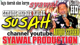 Download lagu alas syawal SENANG NGIDAH KALAK SUSAH MP3