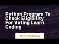 Python program to check eligibility for voting learn coding