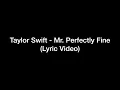 Download Lagu Taylor Swift - Mr. Perfectly Fine (Lyric Video)