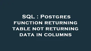 SQL Postgres function returning table not returning data in columns