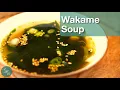 How to make Easy Wakame (Seaweed) Soup Recipe: Healthy and Delicious
