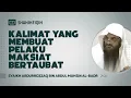 Lagu Kalimat Yang Membuat Pelaku Maksiat Bertaubat - Syaikh Abdurrozzaq bin Abdul Muhsin AL-Badr