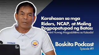 BOSKITA Podcast Ep. 9Karahasan sa mga Riders, NCAP, at Maling Pagpapatupad ng Batas: