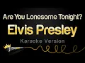 Download Lagu Elvis Presley - Are You Lonesome Tonight? (Karaoke Version)