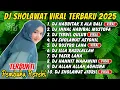 Download Lagu DJ SHOLAWAT TERBARU FULL ALBUM SPESIAL 2025 - HANNIT WAHANINI X AHBAB ROSULILLAH, SHOLAWAT JIBRIL