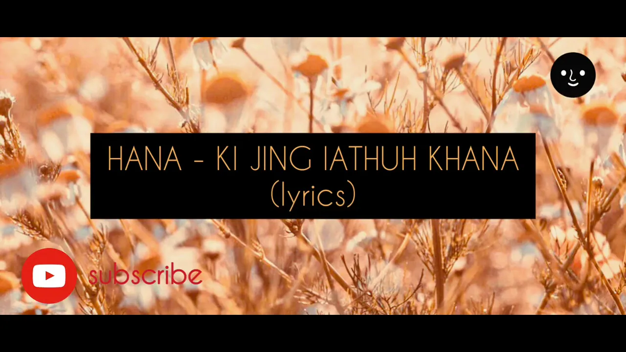 HANA - KI JINGIATHUH KHANA (lyrics) || IBAKORDOR NONGRUM