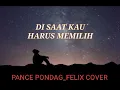 DISAAT KAU HARUS MEMILIH-PANCE PONDAAG | FELIX IRWAN COVER LIRIK
