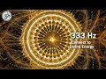 333 Hz - Connect to Divine Energy Increased Joy and Optimism Healing Frequency