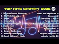 Download Lagu Top Hits Spotify Indonesia 2025 | Top Spotify Indonesia 2025 | Lagu Hits Spotify 2025 | Lagu Terbaru
