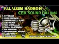 Lagu FULL ALBUM HADROH CEK SOUND FULL BASS TERBARU 2025