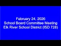2026-02-24 School Board Committee Meeting Elk River School District ISD 728