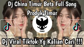 dj china timur dj beta gaya gaya china timur fullsong produk timur viral tiktok terbaru