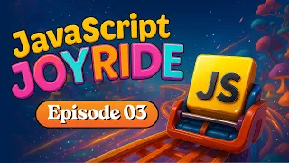 JavaScript Complete Course JavaScript JoyRide Episode 03