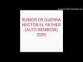 Rumor De Guerra - Héctor El Father (ALTO DEMBOW)