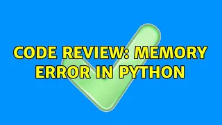 Code Review Memory error in python