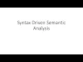 Syntax Driven Semantic Analysis