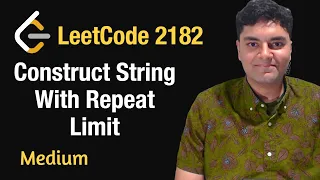 Construct String With Repeat Limit - Leetcode 2182