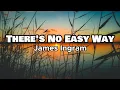 Download Lagu There's No Easy Way - James Ingram (Lyrics)