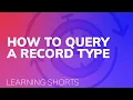 How to Query a Record Type