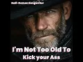 I'm Not Too Old Too Kick Your Ass