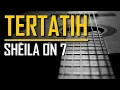 Download Lagu Sheila On 7 - Tertatih (Karaoke)