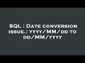SQL Date conversion issue dd to yyyy