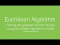 Euclidean Algorithm - finding the greatest common divisor in Kotlin