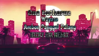 Download Ona Hetharua - Ambon Panggel Pulang (Remix by Rizky Kin) MP3