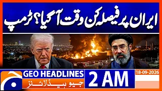 Trump - Decisive Moment Has Arrived for Iran | 2 AM Geo News Headlines | 21 Sept 26