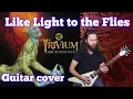 Lagu Like Light to the Flies - Trivium guitar cover | Gibson Flying V \u0026 Dean MKH ML