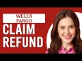 How To Claim A Refund From Wells Fargo How Do I Get A Refund From Wells Fargo