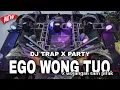 Download Lagu DJ EGO WONG TUO X WEJANGAN SAM PITAK TRAP X PARTY BASS HOREG