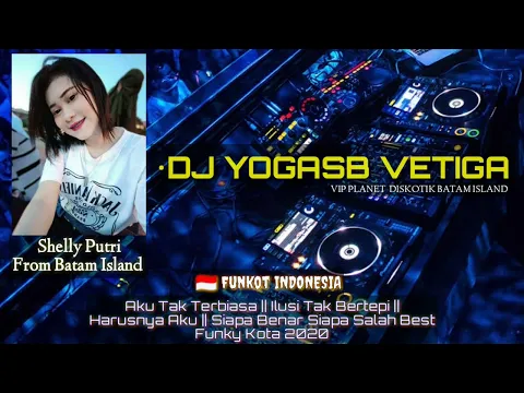 Download MP3 Funkot Aku Tak Terbiasa Sampai Ilusi 2020 Req Mis Shelly Putri From Batam Island -  Dj YogaSb