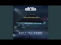 Download Lagu DON'T YOU WORRY