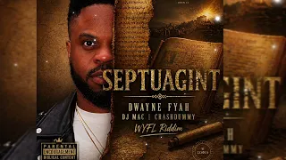 Dwayne Fyah - Septuagint | Wyfl Riddim | Kingdom Dancehall | DJ Mac | CrashDummy 
