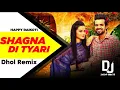 Lagu SHAGNA DI TYAARI Dhol Remix Happy Raikoti Ft Dj Jacky Beatz Latest Punjabi New Song 2025