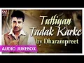 Download Lagu Tuttiyan Tadak Karke | Superhit Songs Of Dharampreet | Best Of Punjabi Songs | Priya Audio