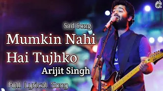 mumkin nahi hai tujhko bhulana lyrics arijit singh raabta sushant singh rajput kriti sanon