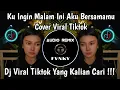 Lagu KUINGIN MALAM INI AKU BERSAMAMU - MAUKAH MALAM INI KAU MENEMANIKU COVER VIRAL TIKTOK