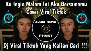 kuingin malam ini aku bersamamu maukah malam ini kau menemaniku cover viral tiktok