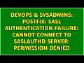 Postfix SASL authentication failure cannot connect to saslaut server Permission denied