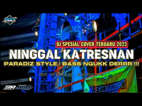 Download MP3 DJ NINGGAL KATRESNAN X PARADIZ STYLE DJ CAMPURSARI DJ DICKY ANDIKA TERBARU DJ KARNAVAL NGRUSAK KOCO