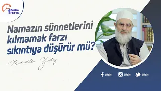 Namazın sünnetlerini kılmamak farzı sıkıntıya düşürür mü?