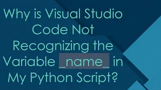 Why is Visual Studio Code Not Recognizing the Variable - name