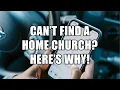 Why Home Churches Are Hard to Find What To Do About It Matt Dabbs