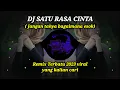 DJ SATU RASA CINTA ( jangan tanya bagaimana esok ) remix virall terbaru 2023 yang kalian cari !