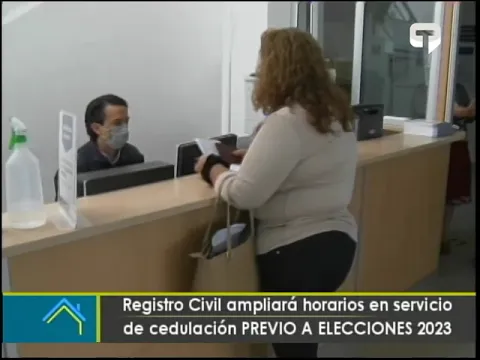 Registro civil ampliará horarios en servicio de cedulación previo a elecciones 2023