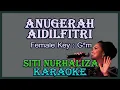 Download Lagu Anugerah Aidilfitri (Karaoke) Siti Nurhaliza Nada Wanita/Cewek Female Key G#m (Anugerah Aidil Fitri)